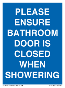 PLEASE ENSURE BATHROOM DOOR IS CLOSED WHEN SHOWERING